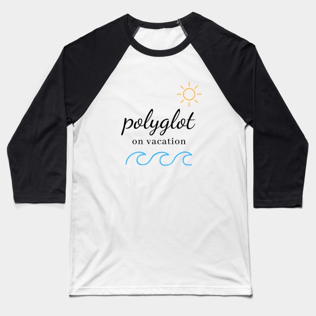 Polyglot On Vacation Summer Time Baseball T-Shirt by mon-